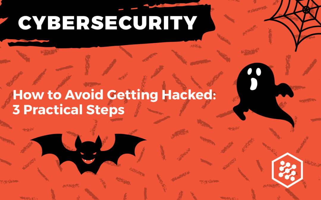 How to Avoid Getting Hacked: 3 Practical Steps